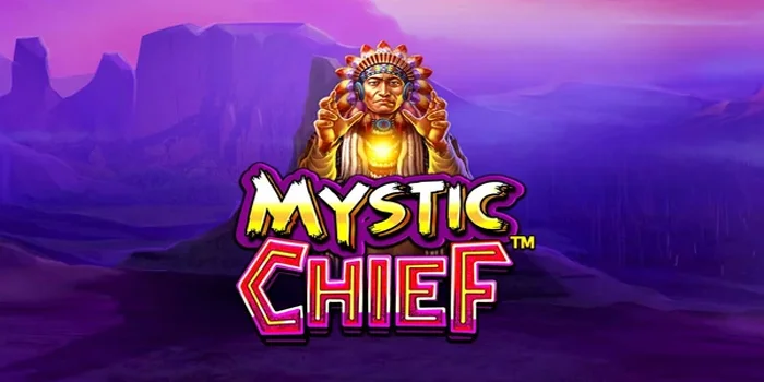 Tips Bermain Slot Mystic Chief Meraih Maxwin