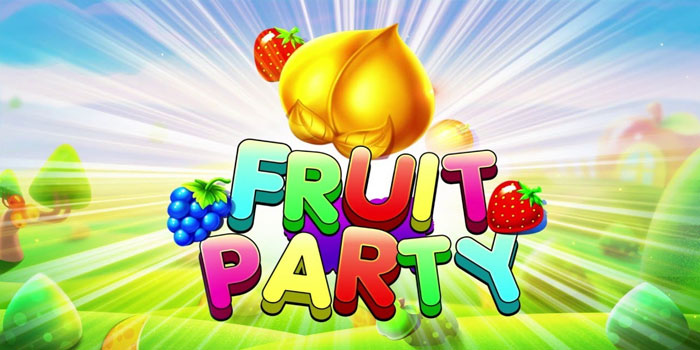 Cara Efektif Memahami Pola Slot Fruit Party Agar Menang Beruntun