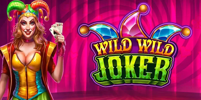 Panduan Pola Maxwin Agar Cepat Menang di Slot Wild Wild Joker 